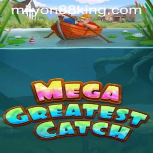 MegaGreatestCatch: Dive Into the World of Adventure with Milyon88